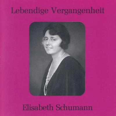 Lebendige Vergangenheit - Elisabeth Schumann 专辑 Ernest Lush/Elisabeth Schumann