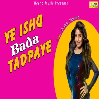 Ye Ishq Bada Tadpaye 專輯 Sunidhi Chauhan/Rahat Fateh Ali Khan/Zubeen Garg/Krishna Beura/RDB