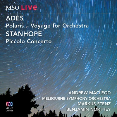 Melbourne Symphony OrchestraVladimir KarmirskiYvonne Kenny MSO Live - Adès: PolarisStanhope: Piccolo Concerto (Live At Hamer Hall)