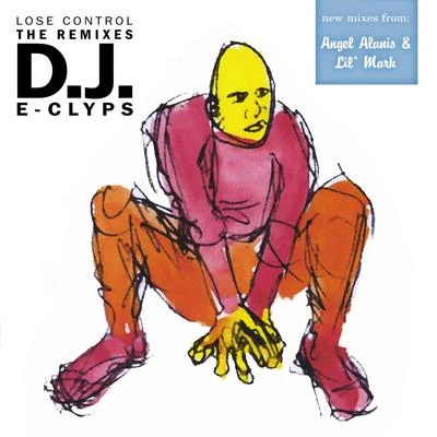 Lose Control (The Remixes) 專輯 DJ E-Clyps