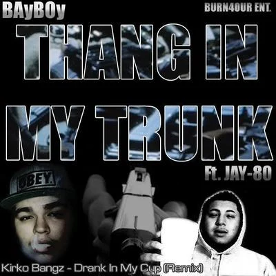 Thang In My Trunk ft. Jay80 (Drank In My Cup Remix) 专辑 BayBoy/KillerDuo