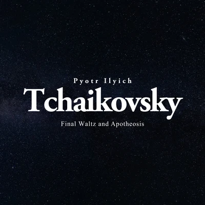 Final Waltz and Apotheosis 專輯 Pyotr Ilyich Tchaikovsky