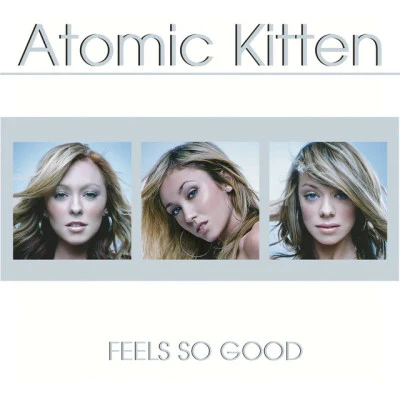 Atomic Kitten Feels So Good