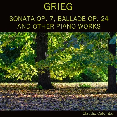 Grieg: Sonata, Op. 7 Ballade, Op. 24 And Other Piano Works 專輯 Claudio Colombo/Emmanuel Chabrier