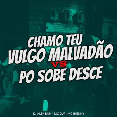 Chamo Teu Vulgo Malvadão VS Po Sobe Desce 专辑 Mc Gw/Mc Kalzin/MC Eidrian