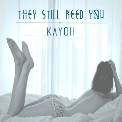 They Still Need You 专辑 KTRL/COM3T/Kayoh/Sarah Hudson/LSDREAM