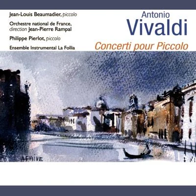 Marc MauillonRenaud DelaigueOrchestre national de FrancePatrizia CiofiChœur de radio FranceGregory KundeEric SalhaJoyce DiDonatoJohn NelsonLaurent Naouri Vivaldi: Concerti pour piccolo