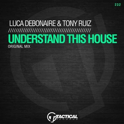 Tony RuizLuca Debonaire Understand This House