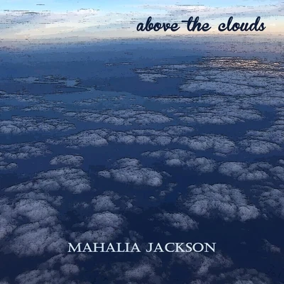 Above the Clouds 專輯 Mahalia Jackson/Hot Lips Page/Fats Navarro/Miles Davis/Red Norvo Trio