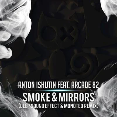 Smoke & Mirrors (Deep Sound Effect & Monoteq Remix) 專輯 Anton Ishutin