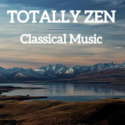 Totally Zen Classical Music 專輯 Franz Liszt