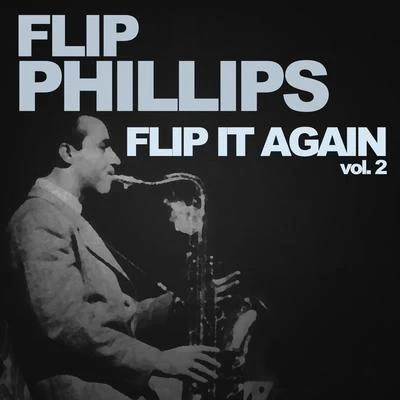 Flip Phillips Flip It Again!, Vol. 2