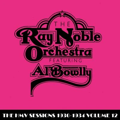 The HMV Sessions 1930 - 1934 Volume Twelve 專輯 Ray Noble Orchestra