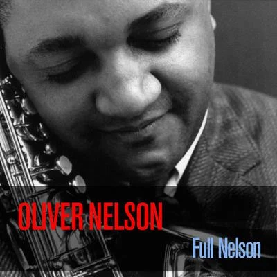 Oliver Nelson: Full Nelson 专辑 Oliver Nelson