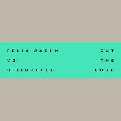 Felix JaehnOmi Cut The Cord (Felix Jaehn Vs. Hitimpulse)