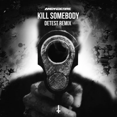 Kill Somebody (Detest Remix) 專輯 Detest