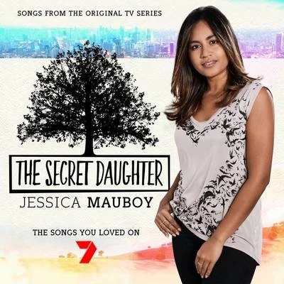 The Secret Daughter (Songs from the Original TV Series) 專輯 Jessica Mauboy