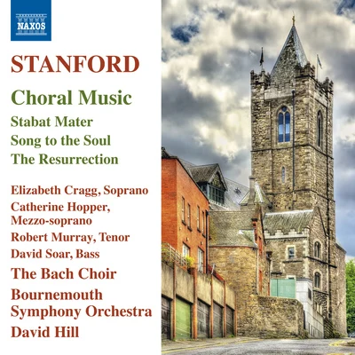 STANFORD, C.V.: Choral Music - Stabat MaterSong to the SoulThe Resurrection (The Bach Choir, Bournemouth Symphony, D. Hill) 專輯 The Bach Choir/Kathleen Ferrier/Reginald Jacques