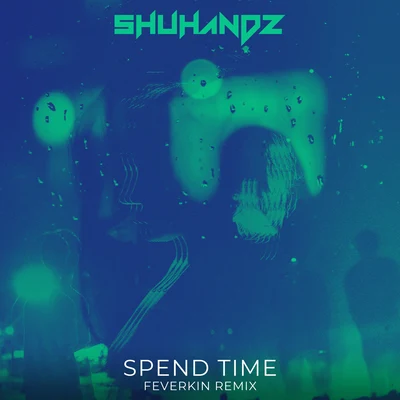 Spend Time (Feverkin Remix) 专辑 Koresma/Shuhandz/Mazoulew