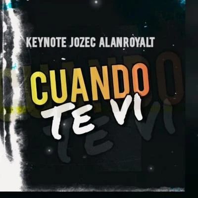 Cuando Te VI (feat. Jozect, Alan Royalt) 專輯 Keynote