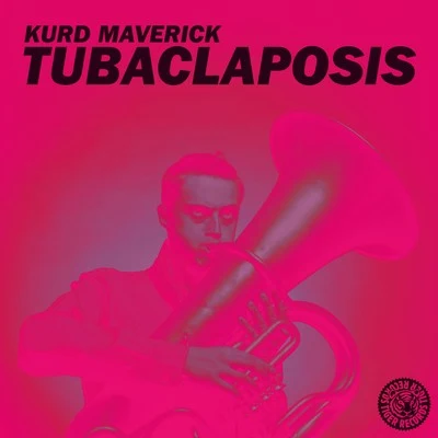 Tubaclaposis 专辑 Kurd Maverick