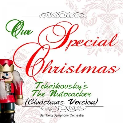 Our Special Christmas: Tchaikovskys the Nutcracker (Christmas Version) 專輯 Mariano Stabile/Bamberg Symphony Orchestra/Joseph Keilberth