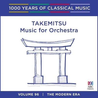 Takemitsu: Music for Orchestra (1000 Years of Classical Music, Vol. 96) 专辑 James Ehnes/Melbourne Symphony Orchestra/Daniel Müller-Schott/Christopher Moore/Sir Andrew Davis