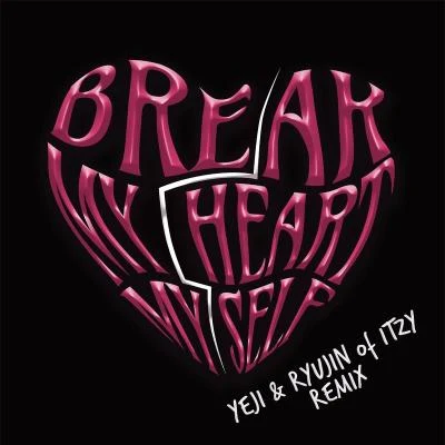 break my heart myself (feat. Y E J IR Y u jin o fit ZY) 專輯 ITZY