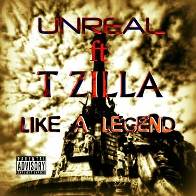 Like a Legend (feat. T Zilla) 專輯 Unreal