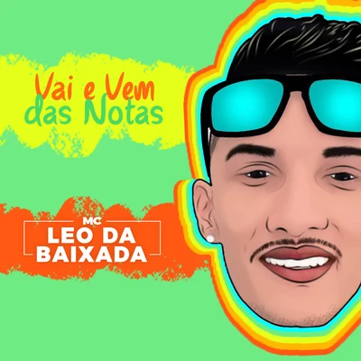 Vai e Vem das Notas 專輯 Mc Léo da Baixada/Mc Daleste