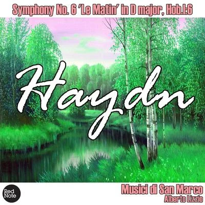 Haydn: Symphony No. 6 &#x27;Le Matin&#x27; in D major, Hob.I:6 专辑 Musici di San Marco/Christiane Jaccottet/Alberto Tozzi/Francesco Macci/Otto Winter