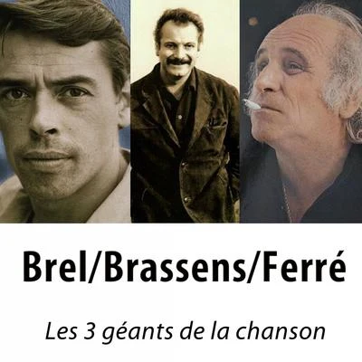 Brel Brassens Ferré les 3 géants de la chanson (75 classiques remasterisés) 專輯 Francis Lemarque/Léo Ferré/Emile Carrara/Eddy Marnay/Michel Emer