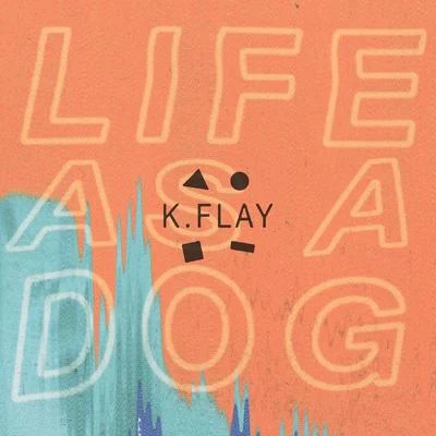 K.Flay Life As A Dog