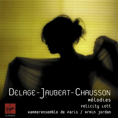 DelageJaubertChausson: Mélodies 专辑 Dame Felicity Lott