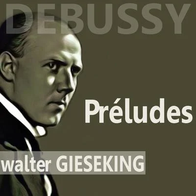 Debussy: Préludes Book I & II 專輯 Walter Gieseking