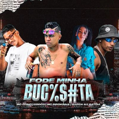 Fode Minha Buceta (feat. MC Pipokinha) (Brega Funk) 專輯 MC GF/MC Reino/Chefe Coringa