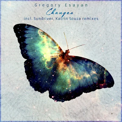 Changes (Incl. Sundriver, Katrin Souza Remixes) 专辑 Gregory Esayan