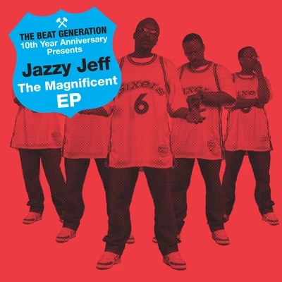 The Beat Generation 10th Anniversary Presents: The Magnificent EP 专辑 DJ Jazzy Jeff