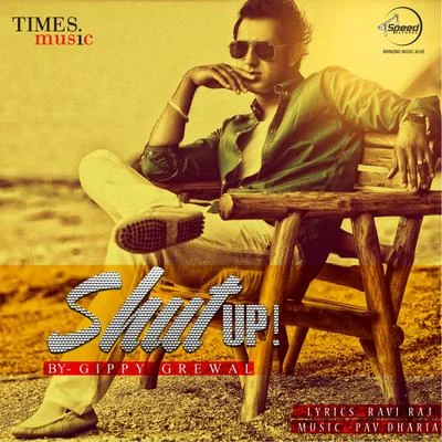 Shut Up - Single 专辑 Gippy Grewal