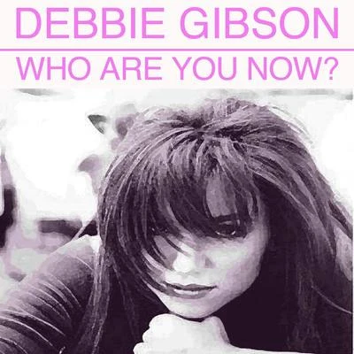 Who Are You Now 专辑 Debbie Gibson