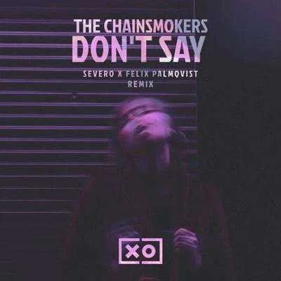 Dont Say (Felix Palmqvist & Severo Remix) 專輯 Felix Palmqvist