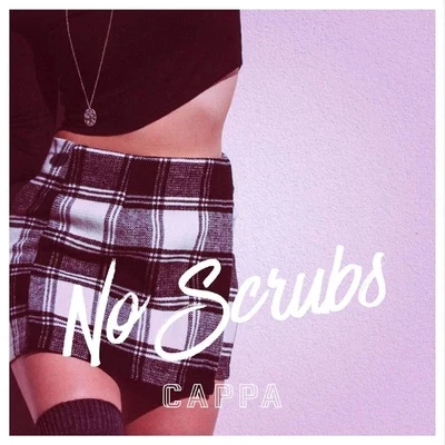 No Scrubs 專輯 Cappa