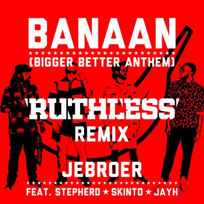 Banaan (Ruthless Remix) 专辑 Jebroer