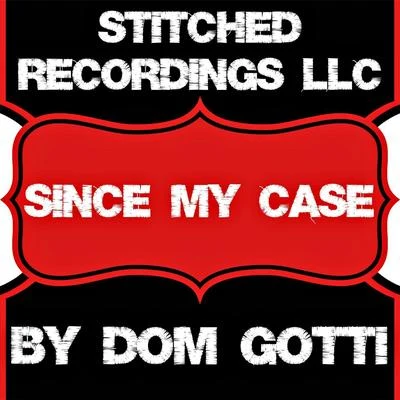 Since My Case 專輯 Yawn/Goodwill/Dom Gotti