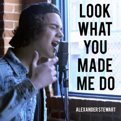 Look What You Made Me Do 專輯 Alexander Stewart