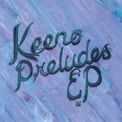 Preludes EP 专辑 Keeno/Emily Underhill/Changing Faces/DECIMATOR/Fiction