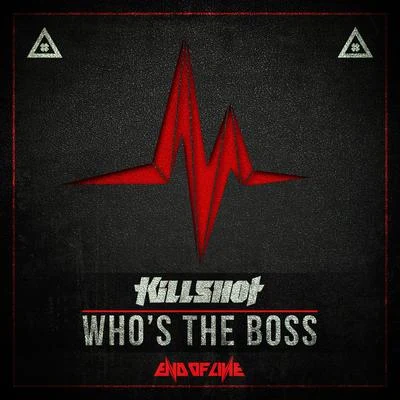 Killshot Whos The Boss (Radio Edit)