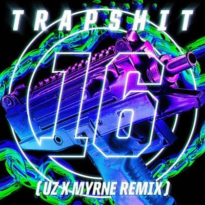 Trap **** 16 (UZ & MYRNE Remix) 专辑 向洋 (Nathan Hartono)/Myrne