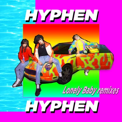 Hyphen Hyphen Lonely Baby (Remixes EP)