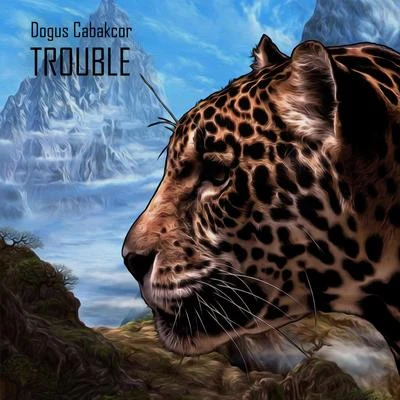 Trouble 專輯 Dogus Cabakcor